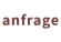 anfrage